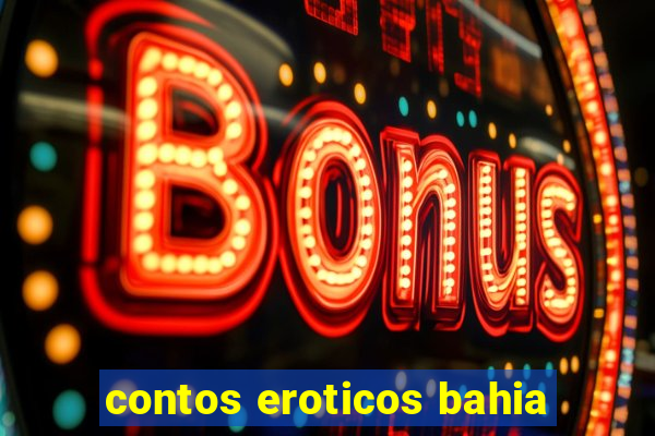contos eroticos bahia